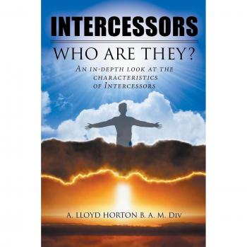 INTERCESSORS: WHO ARE THEY?: An in-depth look at the characteristics of Intercessors