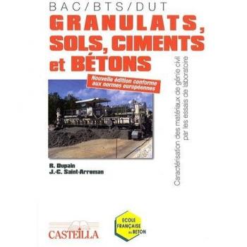 Granulats, sols, ciments et bétons : Caractérisation des matériaux de génie civil par les essais de laboratoire