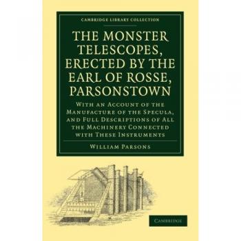 The monster telescopes, erected by the earl of rosse, parsonstown
