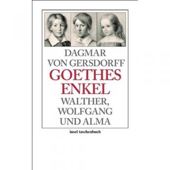 Goethes Enkel: Walther, Wolfgang et Alma (Insel Taschenbuch)