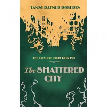 The Shattered City (Creature Court, Band 2)