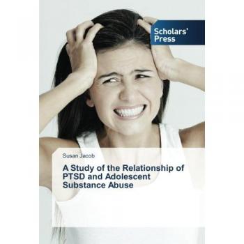 A Study of the Relationship of PTSD and Adolescent Substance Abuse