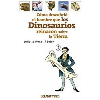 Cómo descubrió el hombre que los dinosaurios reinaron sobre la tierra
