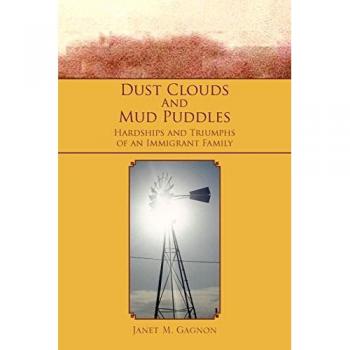 Dust Clouds And Mud Puddles: Hardships and Triumphs of an Immigrant Family
