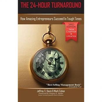 The 24-Hour Turnaround (3rd Edition): How Amazing Entrepreneurs Succeed In Tough Times