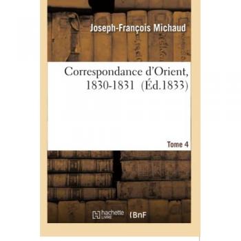 Correspondance d'Orient, 1830-1831. IV