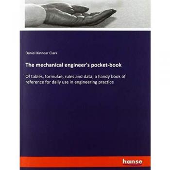 The mechanical engineer's pocket-book: Of tables, formulae, rules and data; a handy book of reference for daily use in engineering practice