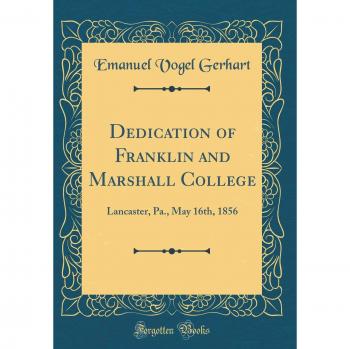 Dedication of Franklin and Marshall College: Lancaster, Pa., May 16th, 1856