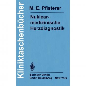 Matthias E. Pfisterer Nuklearmedizinische Herzdiagnostik: Methodik, Diagnostik, Differentialdiagnose, Therapiekontrolle Und Indikationen Bei Der Koronaren Herzkrankheit (Kliniktaschenbücher)