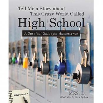 Tell Me a Story about This Crazy World Called High School: A Survival Guide for Adolescence