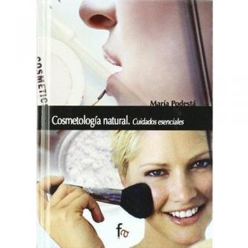 Cosmetología natural. Cuidados esenciales