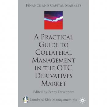 A Practical Guide to Collateral Management in the OTC Derivatives Market