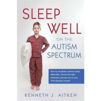 Sleep Well on the Autism Spectrum by Kenneth J. Aitken
