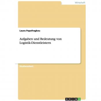 Aufgaben und Bedeutung von Logistik-Dienstleistern