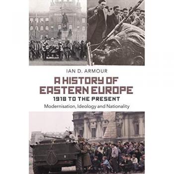 A History of Eastern Europe 1918 to the Present : Modernisation, Ideology and Nationality
