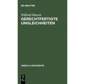 Wilfried Hinsch Gerechtfertigte Ungleichheiten. Grundsätze Sozialer Gerechtigkeit (Ideen Und Argumente) (Ideen & Argumente)