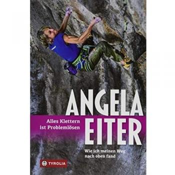 Angela Eiter Alles Klettern Ist Problemlösen: Wie Ich Meinen Weg Nach Oben Fand