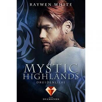 White, Raywen: Mystic Highlands 2: Druidenliebe