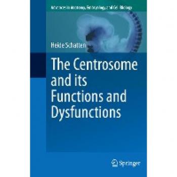 The Centrosome and its Functions and Dysfunctions (Advances in Anatomy, Embryology and Cell Biology, 235, Band 235)