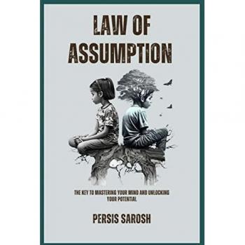 Law Of Assumption: The Key to Mastering Your Mind and Unlocking Your Potential