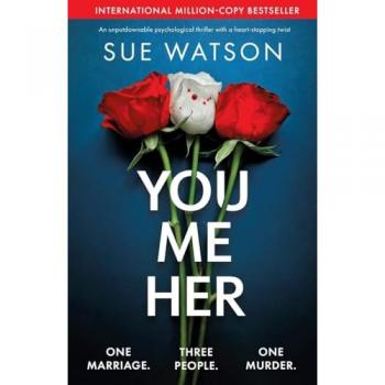 Sue Watson You, Me, Her