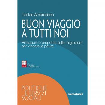 Buon viaggio a tutti noi. Riflessioni e proposte sulle migrazioni per vincere le paure