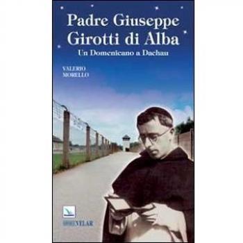 Padre Giuseppe Girotti di Alba. Un domenicano a Dachau