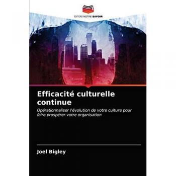 Efficacité culturelle continue: Opérationnaliser l'évolution de votre culture pour faire prospérer votre organisation