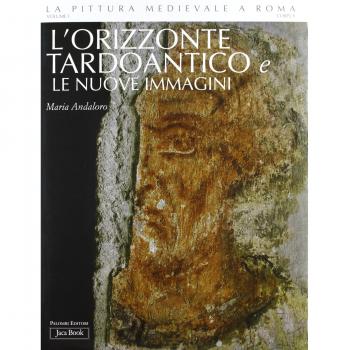 L' orizzonte tardo antico e le nuove immagini. Ediz. illustrata. Vol. 1: 306-468.