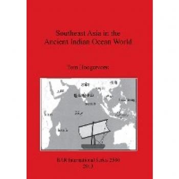 Southeast Asia in the Ancient Indian Ocean World (BAR International)