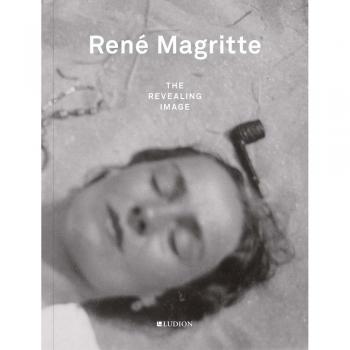 René Magritte: The Revealing Image