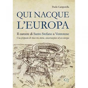Qui nacque l'Europa. Il carcere di santo Stefano a Ventotene. Una proposta di riuso tra storia, conservazione ed eco-energia