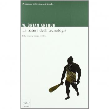 Arthur, W. Brian La Natura Della Tecnologia. Che Cos'È E Come Evolve