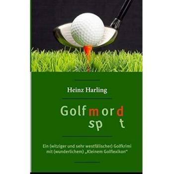 Golfmord: Ein witziger und sehr westfälischer Golfkrimi mit wunderlichem „Kleinem Golflexikon“