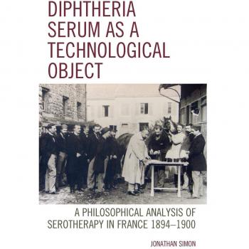 Diphtheria Serum as a Technological Object: A Philosophical Analysis of Serotherapy in France 1894-1900