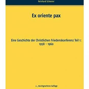 Ex oriente pax: Eine Geschichte der Christlichen Friedenskonferenz Teil 1: 1958