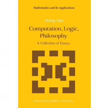 Wang Hao: Computation, Logic, Philosophy
