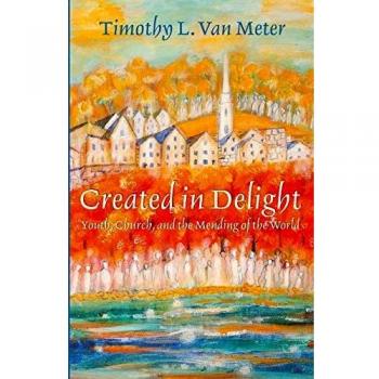 Created in Delight: Youth, Church, and the Mending of the World