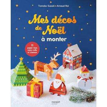 Mes décos de Noël à monter : 11 paper toys sans colle ni ciseaux