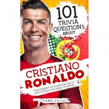 Cristiano Ronaldo: 101 Trivia Questions & Essential Facts