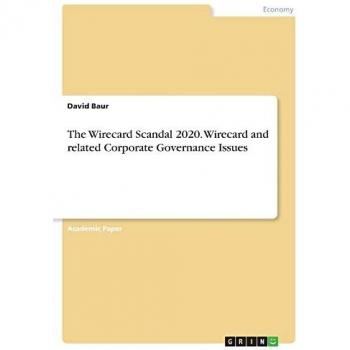 The Wirecard Scandal 2020. Wirecard and related Corporate Governance Issues