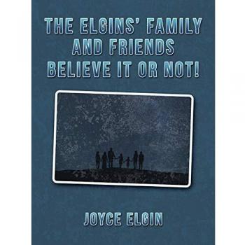 The Elgins' Family and Friends Believe It or Not!