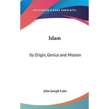 Islam: Its Origin, Genius And Mission