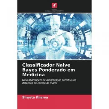 Kharya, Shweta: Classificador Naive Bayes Ponderado em Medicina