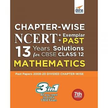 Chapter-wise NCERT + Exemplar + PAST 13 Years Solutions for CBSE Class 12 Mathematics 7th Edition