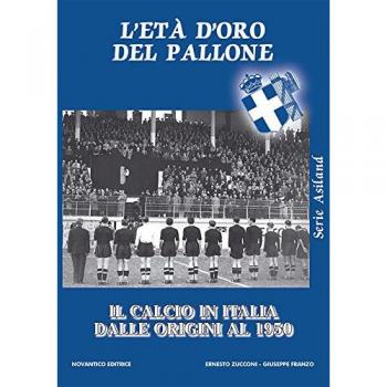 L' età d'oro del pallone. Il calcio in italia dalle origini al 1950