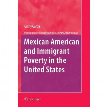 Garcia, Ginny: Mexican American and Immigrant Poverty in the United States