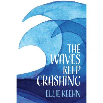 Keehn, Ellie: The Waves Keep Crashing