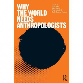 Why the World Needs Anthropologists