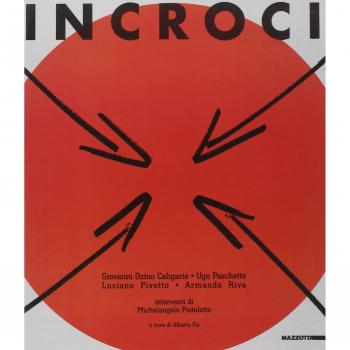 Incroci. Michelangelo Pistoletto e Manifesto n.0: Giovanni Ozino Caligaris, Ugo Paschetto, Luciano Pivotto, Armando Riva. Catalogo della mostra